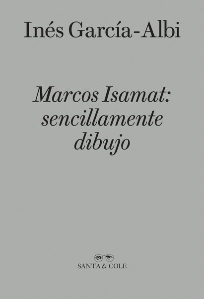Marcos Isamat: sencillamente dibujo by Santa & Cole